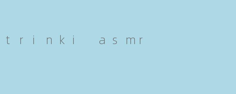 trinki asmr